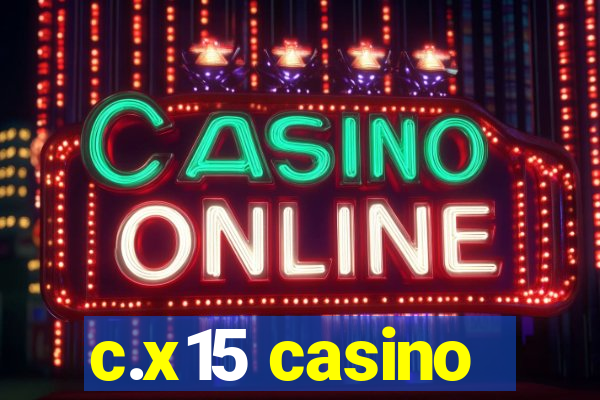 c.x15 casino